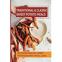 Traditional & Classic Sweet Potato Meals: Discover Healthy Sweet Potato Recipes You'll Love: How To Make Sweet Potato Salad