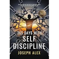365 Days with Self Discipline: March - Unlocking the Secrets to Building new Habits and Sticking with Them (365 Days with Self-Discipline) 365 Days with Self Discipline: March - Unlocking the Secrets to Building new Habits and Sticking with Them (365 Days with Self-Discipline) Kindle Paperback