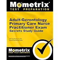 Adult-Gerontology Primary Care Nurse Practitioner Exam Secrets Study Guide: NP Test Review for the Nurse Practitioner Exam Adult-Gerontology Primary Care Nurse Practitioner Exam Secrets Study Guide: NP Test Review for the Nurse Practitioner Exam Paperback
