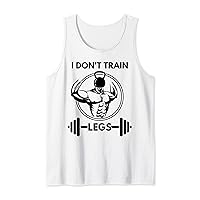 I Don't Train Legs Workout Gear Ironic Tank Top
