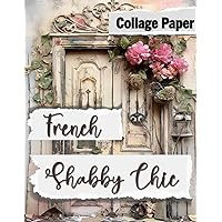 French Shabby Chic: Collage Paper (Collage Art)
