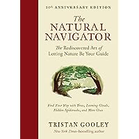 The Natural Navigator, Tenth Anniversary Edition: The Rediscovered Art of Letting Nature Be Your Guide (Natural Navigation) The Natural Navigator, Tenth Anniversary Edition: The Rediscovered Art of Letting Nature Be Your Guide (Natural Navigation) Hardcover