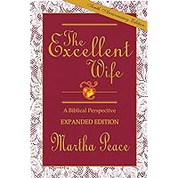 The Excellent Wife: A Biblical Perspective The Excellent Wife: A Biblical Perspective Paperback Kindle Audible Audiobook Mass Market Paperback Audio CD