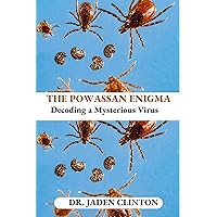 THE POWASSAN ENIGMA: Decoding a mysterious virus THE POWASSAN ENIGMA: Decoding a mysterious virus Kindle Paperback