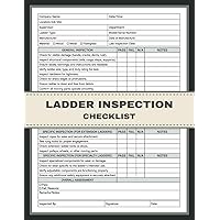 Ladder Inspection Checklist: Ladder Safety Pre-Use Inspection Report Book with Maintenance and Repair Log. Ensuring Safety and Compliance in Every Step Ladder Inspection Checklist: Ladder Safety Pre-Use Inspection Report Book with Maintenance and Repair Log. Ensuring Safety and Compliance in Every Step Paperback