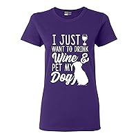 Ladies I Just Want to Drink Wine and Pet My Dog Lover Funny DT T-Shirt Tee