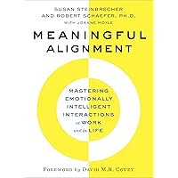 Meaningful Alignment: Mastering Emotionally Intelligent Interactions At Work and in Life Meaningful Alignment: Mastering Emotionally Intelligent Interactions At Work and in Life Kindle Hardcover