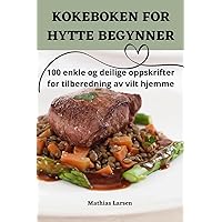 Kokeboken for Hytte Begynner (Norwegian Edition)