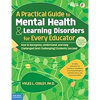 A Practical Guide to Mental Health & Learning Disorders for Every Educator: How to Recognize, Understand, and Help Challenged (and Challenging) Students to Succeed (Free Spirit Professional®) A Practical Guide to Mental Health & Learning Disorders for Every Educator: How to Recognize, Understand, and Help Challenged (and Challenging) Students to Succeed (Free Spirit Professional®) Paperback Kindle