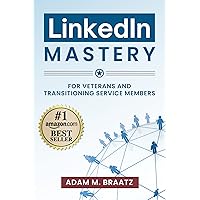 LinkedIn Mastery for Veterans and Transitioning Service Members LinkedIn Mastery for Veterans and Transitioning Service Members Kindle Paperback