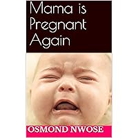 Mama is Pregnant Again (African literature Book 1) Mama is Pregnant Again (African literature Book 1) Kindle Paperback