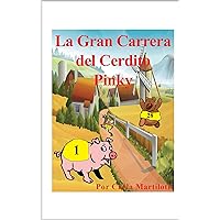 La Gran Carrera del Cerdito Pinky (Spanish Edition) La Gran Carrera del Cerdito Pinky (Spanish Edition) Kindle Paperback