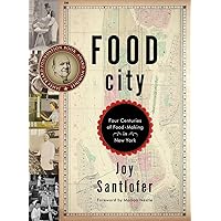 Food City: Four Centuries of Food-Making in New York Food City: Four Centuries of Food-Making in New York Hardcover Kindle