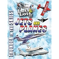 Lots & Lots of Jets and Planes - Thunder in the Skies