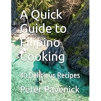 A Quick Guide to Filipino Cooking A Quick Guide to Filipino Cooking Kindle Hardcover Paperback