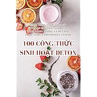 100 Công ThỨc Sinh HoẠt Detox (Vietnamese Edition)