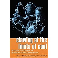 Clawing at the Limits of Cool: Miles Davis, John Coltrane and the Greatest Jazz Collaboration Ever Clawing at the Limits of Cool: Miles Davis, John Coltrane and the Greatest Jazz Collaboration Ever Kindle Hardcover