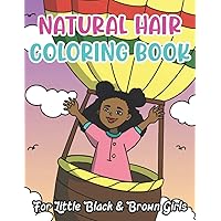 Natural Hair Coloring Book: For Little Black & Brown Girls: African American Toddlers With Beautiful Afro, Braids, Cornrows: Fun Mazes Included Natural Hair Coloring Book: For Little Black & Brown Girls: African American Toddlers With Beautiful Afro, Braids, Cornrows: Fun Mazes Included Paperback