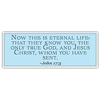 John 17:3 | Now This is Eternal Life: That They Know You | Car Sticker 3x8 inches