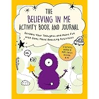 The Believing in Me Activity Book and Journal: Scribble Your Thoughts and Have Fun with Some Mood-Boosting Activities (Child's Guide to Social and Emotional Learning)