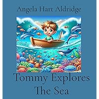 Tommy Explores The Sea Tommy Explores The Sea Kindle Hardcover