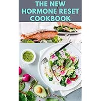 THE NEW HORMONE RESET COOKBOOK: Complete Guide on How to Balance Your Hormones, Increase Metabolism and Lose Weight includes(Recipe and Cookbook) THE NEW HORMONE RESET COOKBOOK: Complete Guide on How to Balance Your Hormones, Increase Metabolism and Lose Weight includes(Recipe and Cookbook) Kindle Paperback