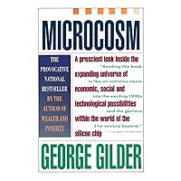 Microcosm: The Quantum Revolution In Economics And Technology Microcosm: The Quantum Revolution In Economics And Technology Hardcover Paperback