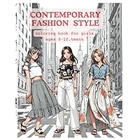 CONTEMPORARY FASHION STYLE COLORING BOOK FOR GIRL AGES 8-12,TEENS: 50 Outfits Trendy Lovely Beautiful Gorgeous Cute Stylish Fashion Coloring Pages