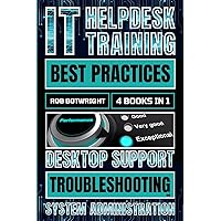 IT Helpdesk Training Best Practices: Desktop Support Troubleshooting and System Administration IT Helpdesk Training Best Practices: Desktop Support Troubleshooting and System Administration Kindle Paperback