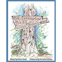The Imagination Tree! Where Dreams Begin! The Imagination Tree! Where Dreams Begin! Paperback Hardcover
