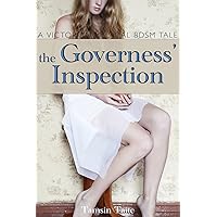 The Governess' Inspection: A Victorian Medical BDSM Examination (A Victorian BDSM Erotic Romance Book 2) The Governess' Inspection: A Victorian Medical BDSM Examination (A Victorian BDSM Erotic Romance Book 2) Kindle