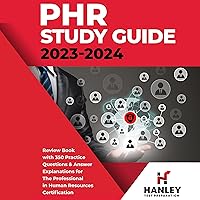 PHR Study Guide 2023-2024: Review Book With 350 Practice Questions and Answer Explanations for the Professional in Human Resources Certification PHR Study Guide 2023-2024: Review Book With 350 Practice Questions and Answer Explanations for the Professional in Human Resources Certification Audible Audiobook Kindle Hardcover Paperback Spiral-bound