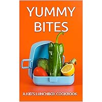 YUMMY BITES: A KID'S LUNCHBOX COOKBOOK: 50 Delicious and Nutritious Recipes for Happy Lunchtimes (Young Chefs) YUMMY BITES: A KID'S LUNCHBOX COOKBOOK: 50 Delicious and Nutritious Recipes for Happy Lunchtimes (Young Chefs) Kindle