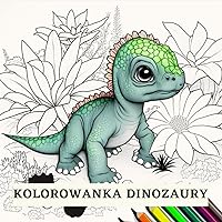 Kolorowanka Dinozaury: antystresowa kolorowanka Dinozaury dla dzieci i dorosłych (Polish Edition)