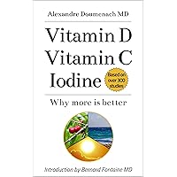 Vitamin D Vitamin C Iodine: Why more is better Vitamin D Vitamin C Iodine: Why more is better Kindle Paperback
