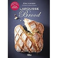 Larousse brood: 80 authentieke recepten van brood en viennoiserie (Dutch Edition)