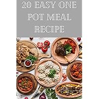 20 Easy One Pot Meal Recipe Idea: 20 Easy and Delicious One Pot Meals - Quick Recipes Ideas (Quick and Easy Cookbook Recipes For Busy Working Mothers) 20 Easy One Pot Meal Recipe Idea: 20 Easy and Delicious One Pot Meals - Quick Recipes Ideas (Quick and Easy Cookbook Recipes For Busy Working Mothers) Kindle Paperback