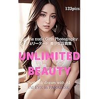 Lingerie nude Girls Photography（ランジェリーヌード 美少女 写真集）UNLIMITED BEAUTY : 123 pics(Artbook drawn with AI) AI EVE in PARADISE Lingerie nude Girls Photography（ランジェリーヌード 美少女 写真集）UNLIMITED BEAUTY : 123 pics(Artbook drawn with AI) AI EVE in PARADISE Kindle