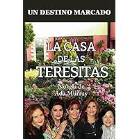 La Casa de las Teresitas: Una Novela sobre Un Destino Marcado (Spanish Edition) La Casa de las Teresitas: Una Novela sobre Un Destino Marcado (Spanish Edition) Paperback Kindle