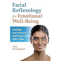 Facial Reflexology for Emotional Well-Being: Healing and Sensory Self-Care with Dien Chan Facial Reflexology for Emotional Well-Being: Healing and Sensory Self-Care with Dien Chan Paperback Kindle