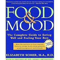 Food & Mood: The Complete Guide to Eating Well and Feeling Your Best, Second Edition Food & Mood: The Complete Guide to Eating Well and Feeling Your Best, Second Edition Paperback Kindle Hardcover