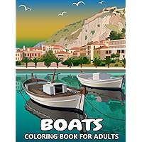 Boats Coloring Book for Adults: Beautiful grayscale images of sailing ships, barges, fishing boats and more - Colouring Book for Kids and Grown-Ups Boats Coloring Book for Adults: Beautiful grayscale images of sailing ships, barges, fishing boats and more - Colouring Book for Kids and Grown-Ups Paperback