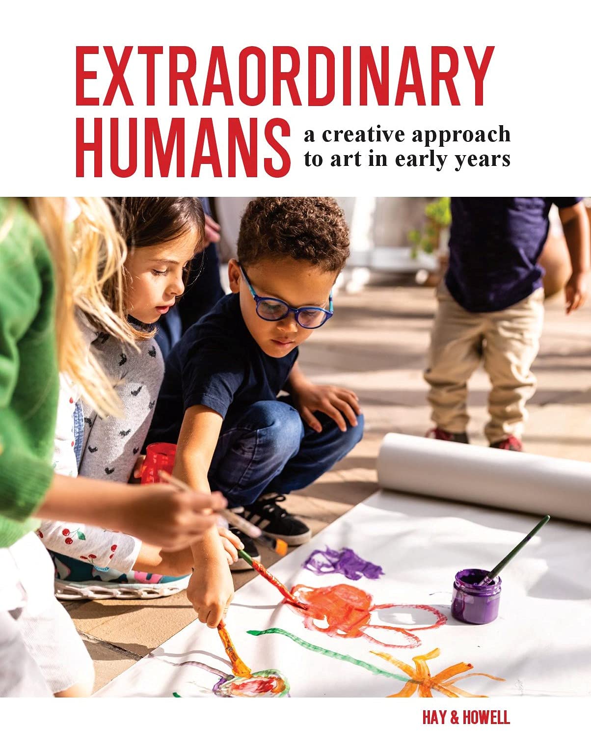 Extraordinary Humans : A creative approach to art in early years