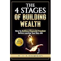 The 4 Stages Of Building Wealth: How to Achieve Financial Freedom Before Leaving Your Day Job