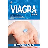 A Viagra Guide: Comprehending Erectile Dysfunction Science, Altering Dopamine Pathways, and Viagra's Function A Viagra Guide: Comprehending Erectile Dysfunction Science, Altering Dopamine Pathways, and Viagra's Function Kindle Paperback