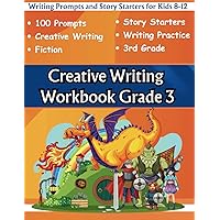 Creative Writing Workbook Grade 3: Writing Prompts and Story Starters for Kids 8-12 (The Amazing World of Writing)