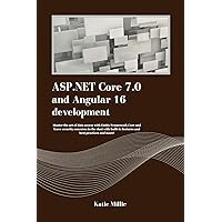 ASP.NET Core 7.0 and Angular 16 development: Master the art of data access with Entity Framework Core and leave security concerns in the dust with built-in ... and more! (Python Trailblazer’s Bible) ASP.NET Core 7.0 and Angular 16 development: Master the art of data access with Entity Framework Core and leave security concerns in the dust with built-in ... and more! (Python Trailblazer’s Bible) Kindle Hardcover Paperback