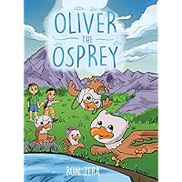 Oliver the Osprey Oliver the Osprey Hardcover Kindle Paperback
