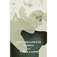 Another Life for Women and Three Lamps: Novellas Another Life for Women and Three Lamps: Novellas Kindle