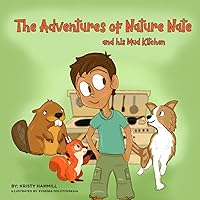 The Adventures of Nature Nate and his Mud Kitchen: Holistic Thinking Kids